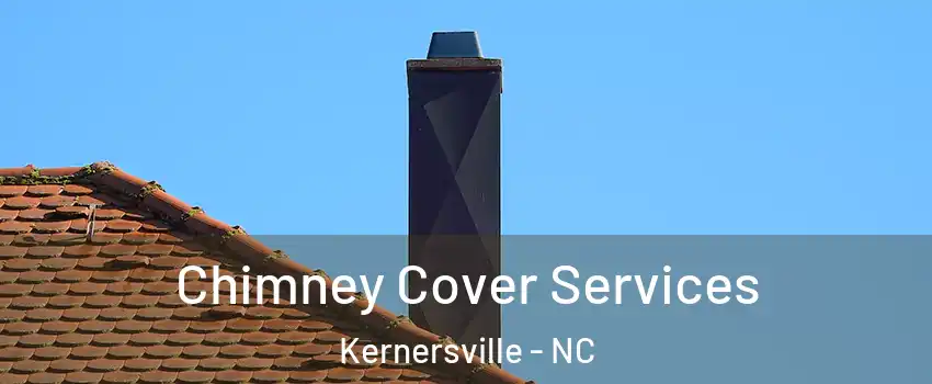  Chimney Cover Services Kernersville - NC