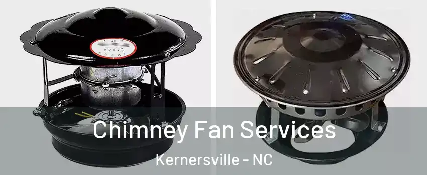  Chimney Fan Services Kernersville - NC