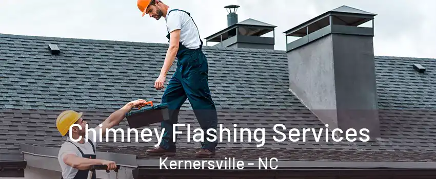 Chimney Flashing Services Kernersville - NC
