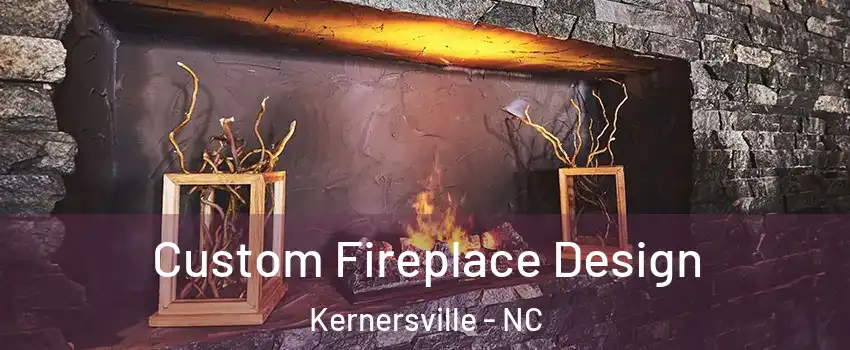  Custom Fireplace Design Kernersville - NC