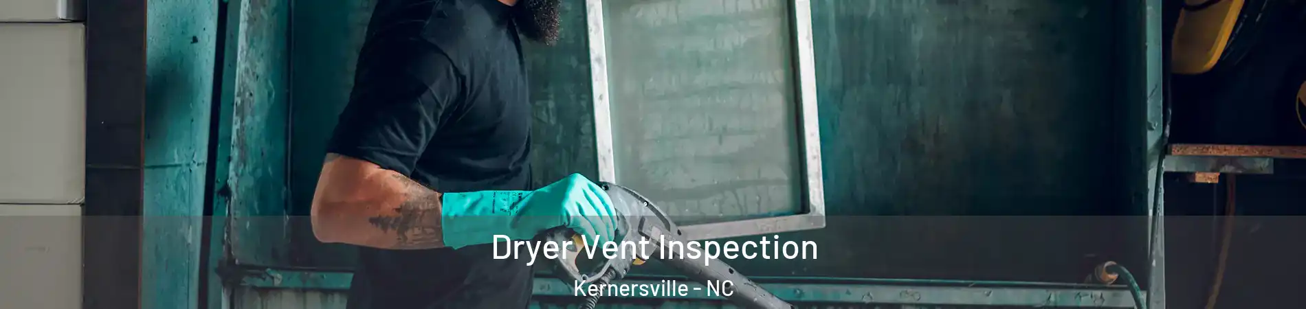  Dryer Vent Inspection Kernersville - NC
