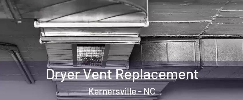 Dryer Vent Replacement Kernersville - NC