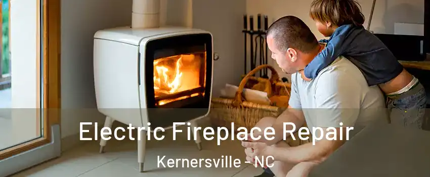  Electric Fireplace Repair Kernersville - NC