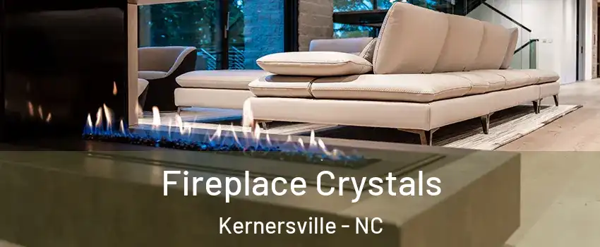  Fireplace Crystals Kernersville - NC