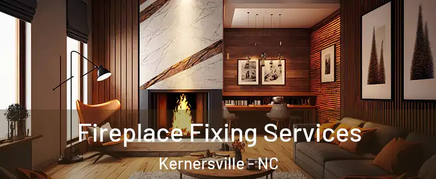  Fireplace Fixing Services Kernersville - NC