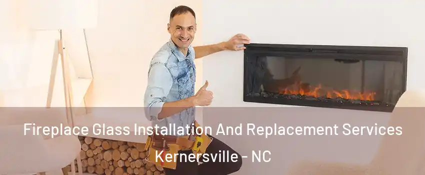  Fireplace Glass Installation And Replacement Services Kernersville - NC