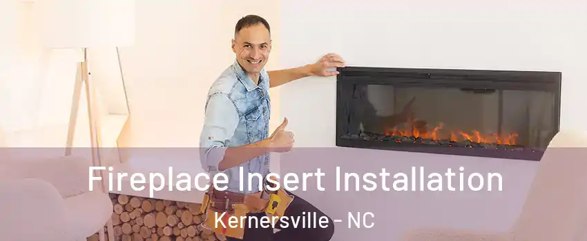  Fireplace Insert Installation Kernersville - NC