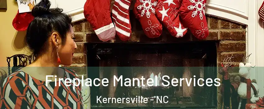  Fireplace Mantel Services Kernersville - NC