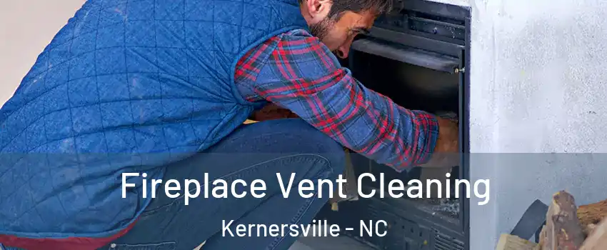 Fireplace Vent Cleaning Kernersville - NC