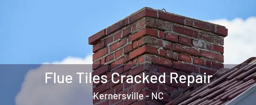  Flue Tiles Cracked Repair Kernersville - NC