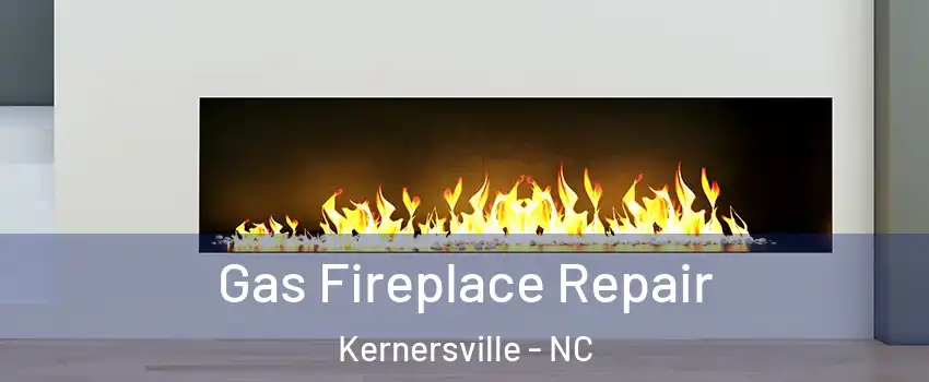  Gas Fireplace Repair Kernersville - NC
