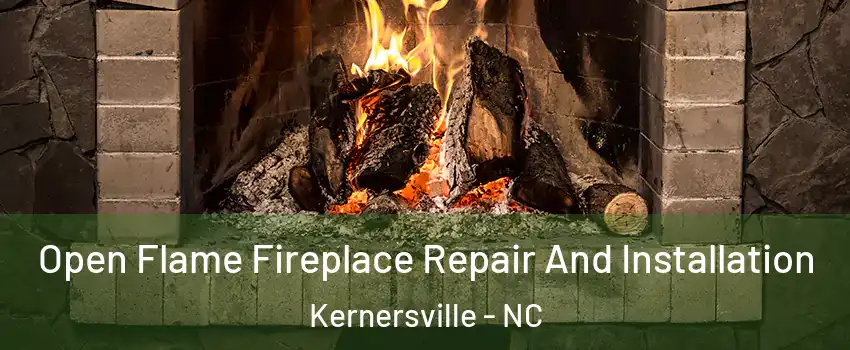  Open Flame Fireplace Repair And Installation Kernersville - NC