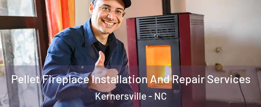  Pellet Fireplace Installation And Repair Services Kernersville - NC