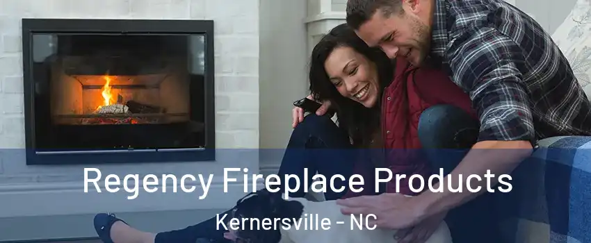 Regency Fireplace Products Kernersville - NC