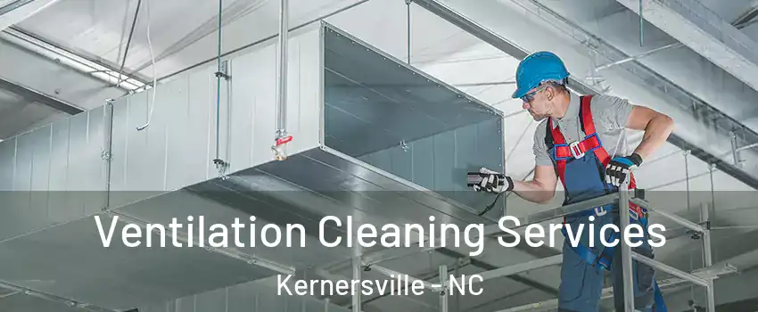  Ventilation Cleaning Services Kernersville - NC