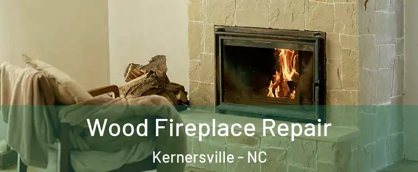  Wood Fireplace Repair Kernersville - NC