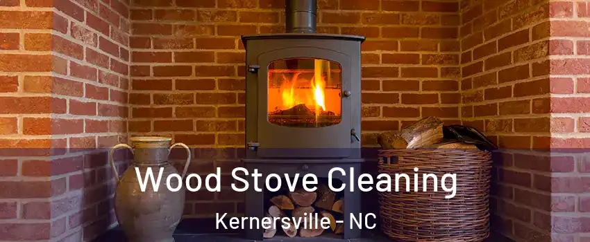  Wood Stove Cleaning Kernersville - NC
