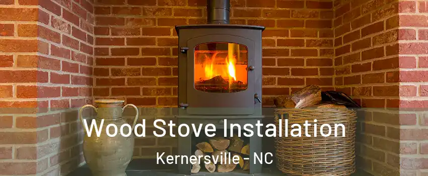  Wood Stove Installation Kernersville - NC